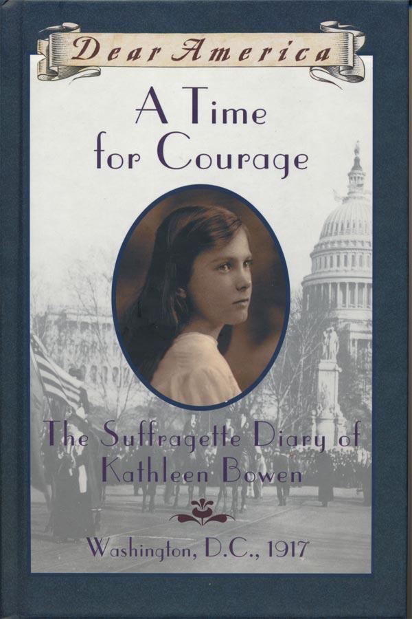 A Time For Courage: The Suffragette Diary of Kathleen Bowen, Washington, D.C. 1917 Cover